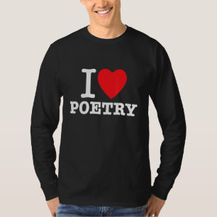 I Heart Poetry  For Writers That Love Poems T-Shirt