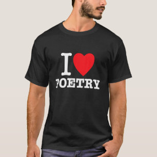 I Heart Poetry For Writers That Love Poems T-Shirt