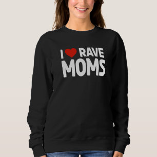 I Heart Rave Moms Edm Music Costume For Festivals  Sweatshirt