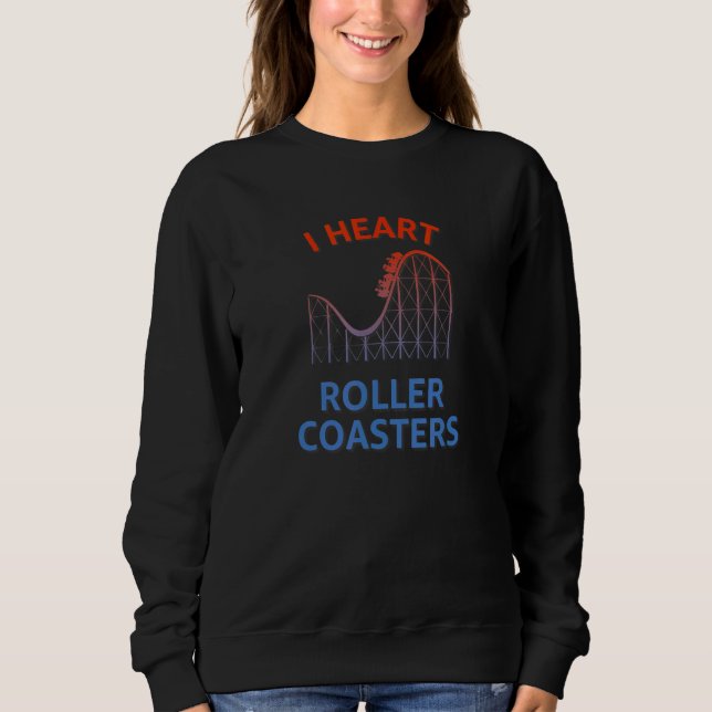 I Heart Roller Coasters Theme Park Enthusiast Sweatshirt (Front)