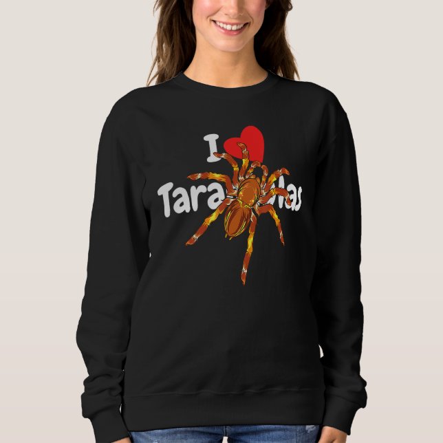 I Heart Tarantulas - Tarantula Spider Quote Design Sweatshirt (Front)