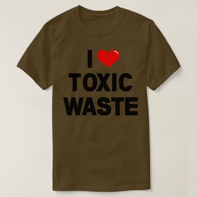I HEART Toxic Waste  T-Shirt (Design Front)