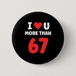 I Heart U More Than 67 Valentines 67 Meme Premium 6 Cm Round Badge