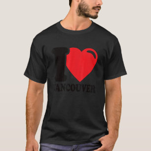 I Heart Vancouver Beautiful Canadian City I Love V T-Shirt