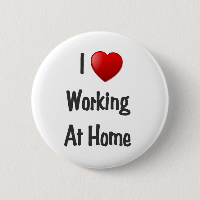 i heart working at home 6 cm round badge (Front)