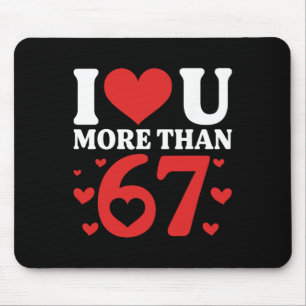 I Heart You More Than 67 Funny Valentine Six Seven Mouse Pad