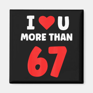 I Heart You More Than 67 Valentines 67 Meme 2  Magnet