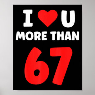 I Heart You More Than 67 Valentines 67 Meme 2  Poster