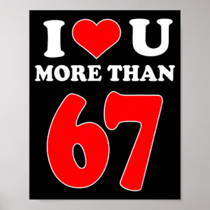 I Heart You More Than 67 Valentines 6 7 Meme Six S Poster