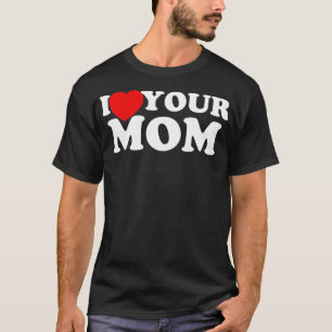 I Heart Your Mom I Love Your Mom Pullover