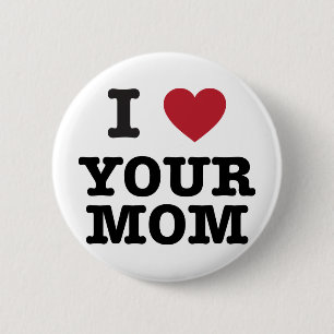 I Heart Your Mum 6 Cm Round Badge
