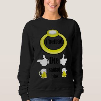 I Heirad Die Saufad Blos  Swabian Bachelor Party Sweatshirt