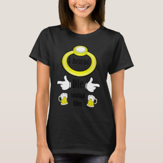 I Heirad Die Saufad Blos  Swabian Bachelor Party T-Shirt