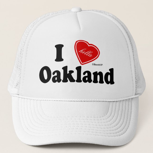 I (Hella) Love Oakland Trucker Hat (Front)