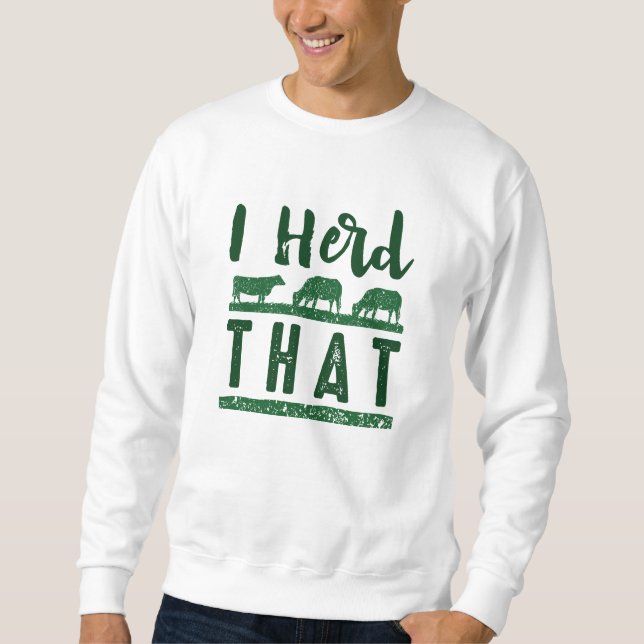 I Herd That Sweatshirt (Front)