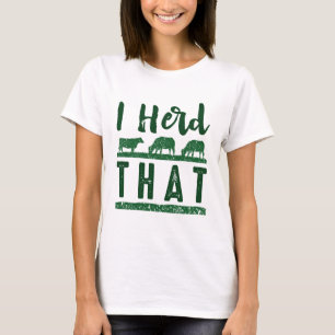 I Herd That T-Shirt
