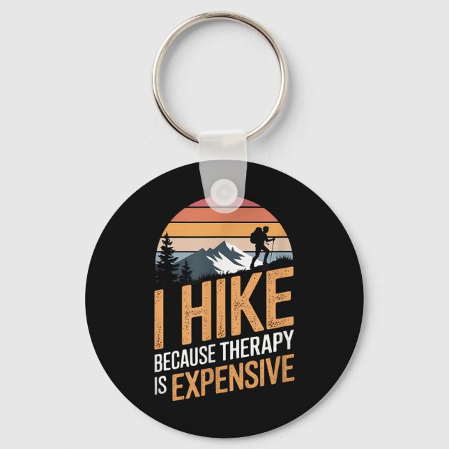 I Hike Because Therapy Is Expensive Hiking Quote  Key Ring (Front)