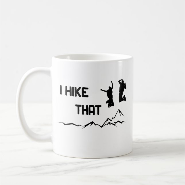 I hike that — I like hiking cool graphic design Coffee Mug (Left)