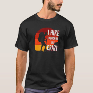 I Hike To Burn Off The Crazy Retro Sunset  Hikers T-Shirt