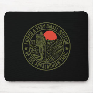 I Hiked A Very Small Section Of The Appalachian Tr Mouse Pad