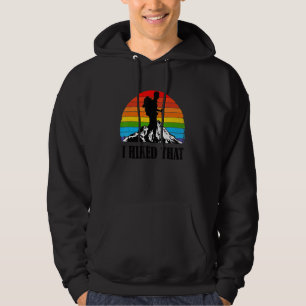 I Hiked That Funny Hiking Backpacking Camping Vint Hoodie