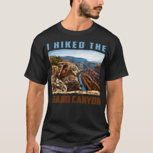 I Hiked The Grand Canyon Funny Arizona Hiking Gift T-Shirt