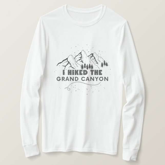 i hiked the grand canyon funny hiking T-Shirt (Design Front)