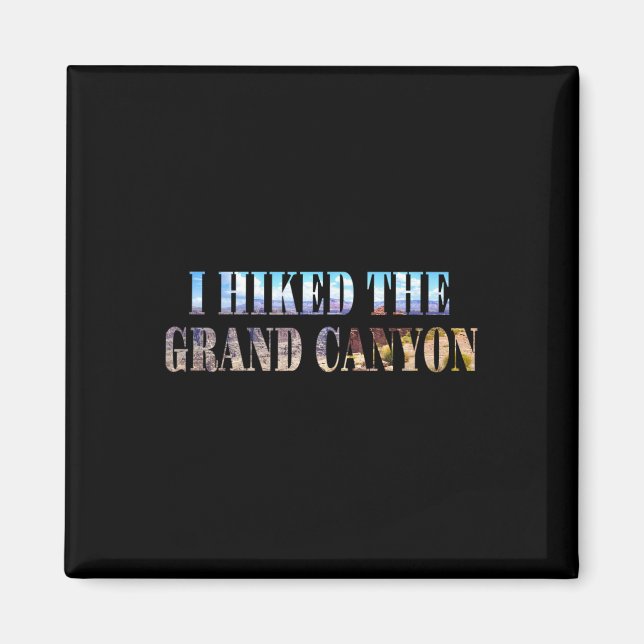 I Hiked The Grand Canyon  Magnet (Front)