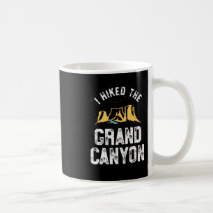 I Hiked The Grand Canyon T Shirt - Arizona Hiking  Coffee Mug