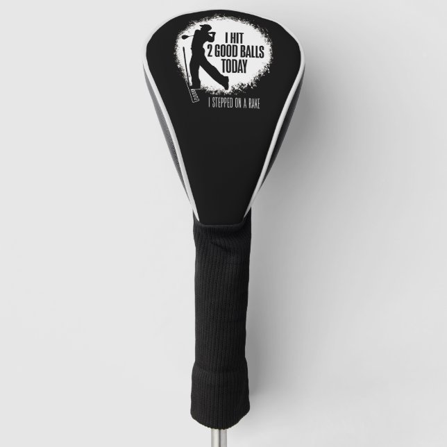 I Hit 2 Good Balls Today - funny golf Head Cover (Front)