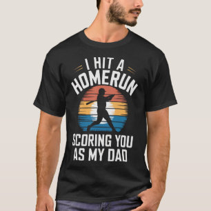 I Hit A Homerun Scoring You Dad Bysebyll  T-Shirt