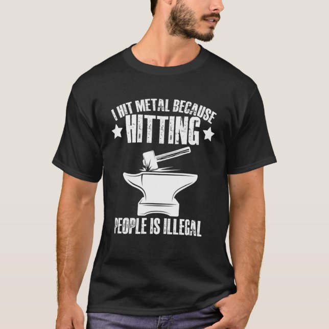 I Hit Metal Because Hitting People Is Illegal Blac T-Shirt (Front)