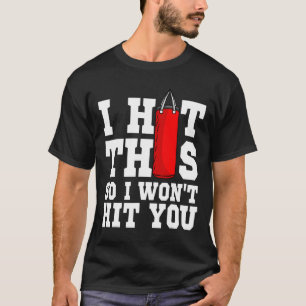I Hit This So I Won't Hit You Boxing Trainee Coach T-Shirt