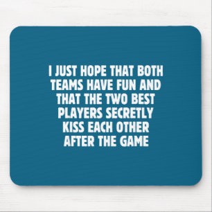 I Hope Both Teams Have Fun Players Kiss Funny Foot Mouse Pad