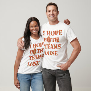 I Hope Both Teams Lose - American Football Humour T-Shirt
