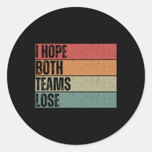 I Hope Both Teams Lose Funny American Football For Classic Round Sticker