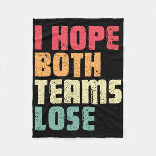 I Hope Both Teams Lose Funny American Football For Fleece Blanket