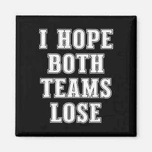 I Hope Both Teams Lose Funny American Football For Magnet