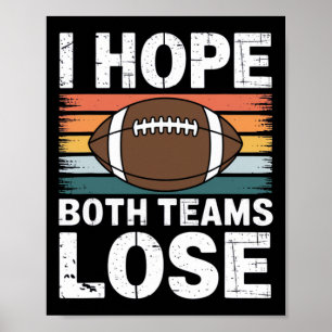 I Hope Both Teams Lose Funny American Football For Poster