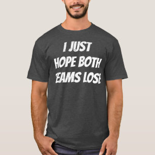 I Hope Both Teams Lose Funny Sports Meme Basketba T-Shirt