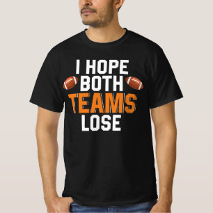 I Hope Both Teams Lose Funny Sports Quote T-Shirt