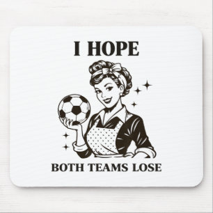 I Hope Both Teams Lose Soccer Ll Retro Housewife V Mouse Pad