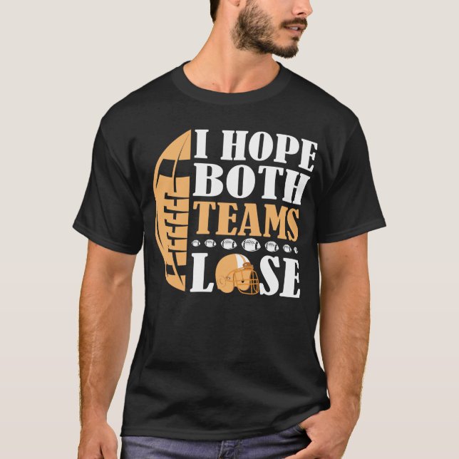 I Hope Both Teams Lose T-Shirt (Front)
