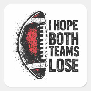 I Hope Both Teams Lose Womens And Mens Sports Fan Square Sticker