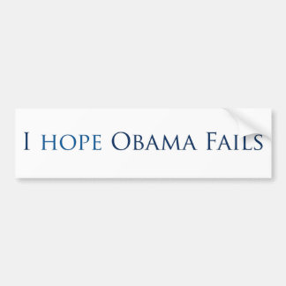 I hope obama fails (Bumper Sticker) Bumper Sticker