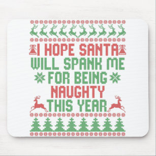 I Hope Santa Will Spank Me For Being Naughty This Mouse Pad