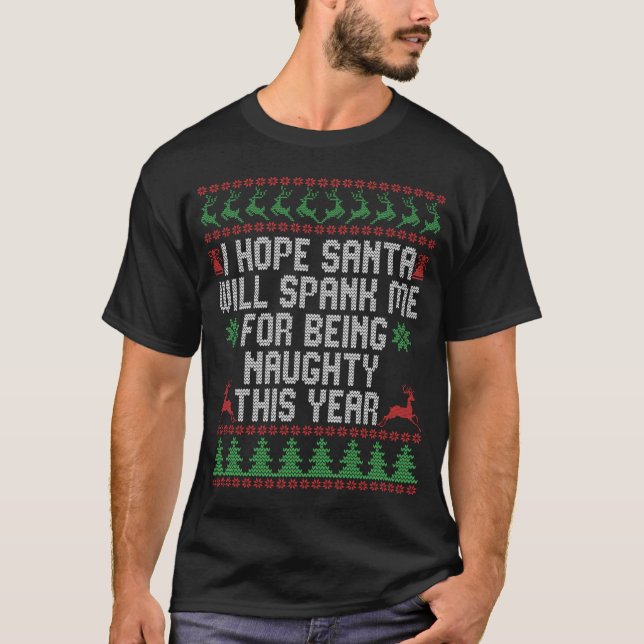 I Hope Santa Will Spank Me For Being Naughty This T-Shirt (Front)