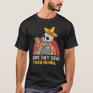 I Hope They Serve Tacos In Hell halloween sugar sk T-Shirt