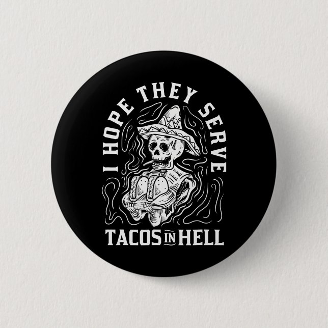 I Hope They Serve Tacos In Hell Halloween Taco 6 Cm Round Badge (Front)