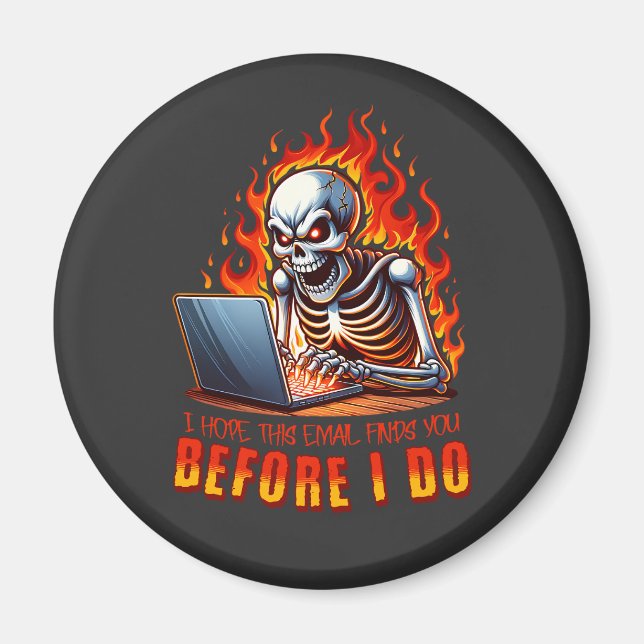 I hope this email finds you before I do Magnet (Front)